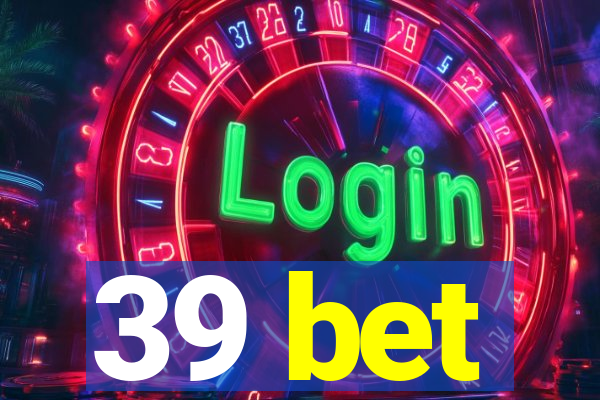 39 bet